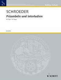 Schroeder: Präambeln und Interludien (Orgel)