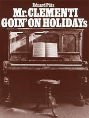 Eduard Puetz: Mr. Clementi Goin' On Holidays (Piano)