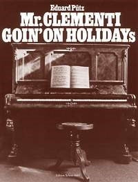 Eduard Puetz: Mr. Clementi Goin' On Holidays (Piano)