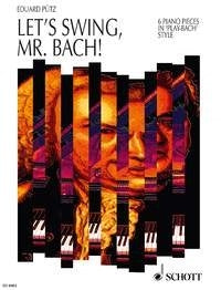 Eduard Puetz: Let's swing, Mr. Bach! (Piano)