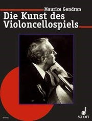 Maurice Gendron: Die Kunst des Violoncellospiels (Cello)