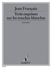 Jean Françaix: Trois esquisses sur les touches blanches (Piano)
